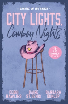City Lights, Cowboy Nights: Sunrise On The Ranch : Come on Over (Made in Montana) / Big Sky Seduction / the Last Cowboy Standing by Debbi Rawlins , Daire St. Denis , Barbara Dunlop