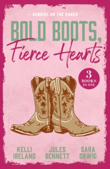 Bold Boots, Fierce Hearts: Sunrise On The Ranch : Cowboy Strong (Wild Western Heat) / Single Man Meets Single Mom / That Night with the Rich Rancher by Kelli Ireland (Author) , Jules Bennett (Author) , Sara Orwig (Author)