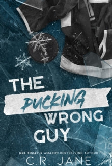 The Pucking Wrong Guy by C.R. Jane