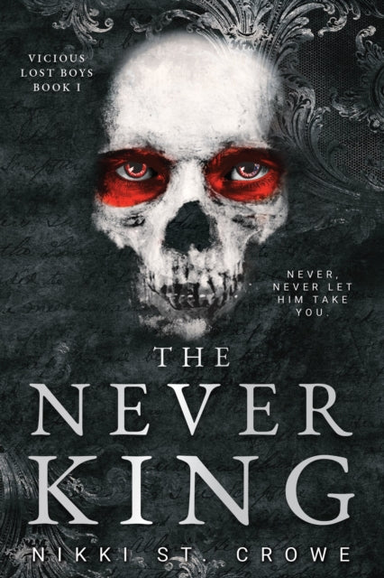 The Never King (Vicious Lost Boys 1) : A Peter Pan Dark Romance by Nikki St. Crowe