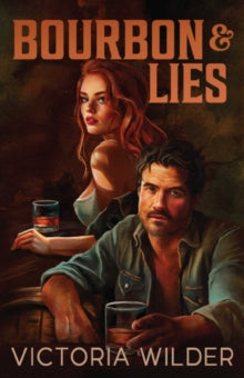 The Bourbon and Lies by Victoria Wilder