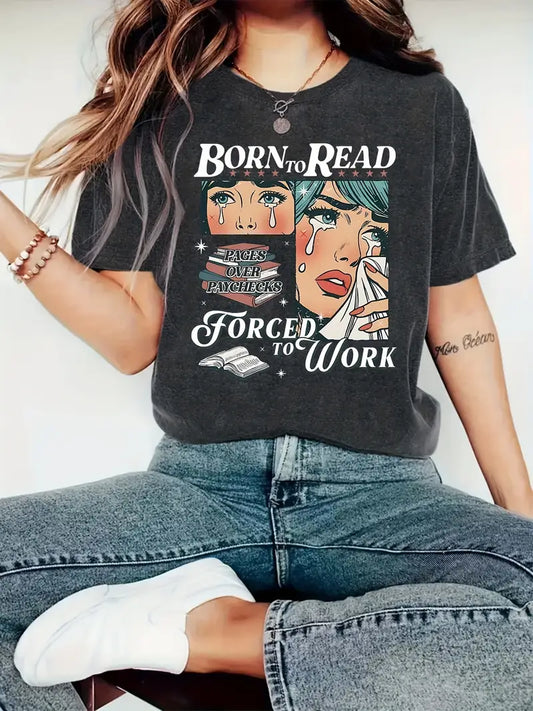 "Born to Read Forced to Work" Graphic T-Shirt