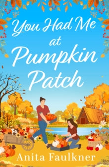 You Had Me At Pumpkin Patch - Anita Faulkner