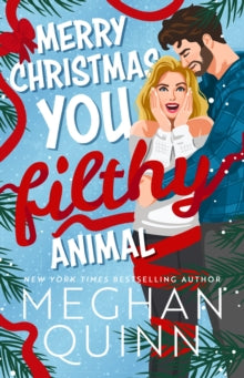 Merry Christmas, You Filthy Animal - Meghan Quinn