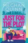 Just for the Plot by Meghan Quinn (RELEASE 28TH JULY)