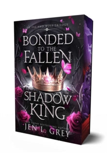 Bonded to the Fallen Shadow King : Volume 1 by Jen L Grey